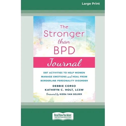 Stronger Than BPD Journal: DBT Activities to Help Women Manage Emotions and Heal from Borderline Personality Disorder [Standard Large Print 16 Pt