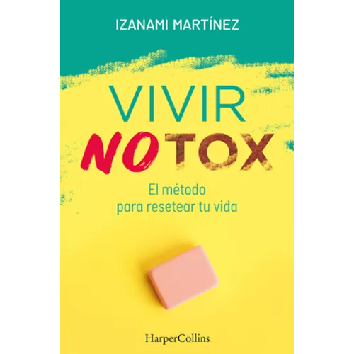 Vivir Notox. El Método Para Resetear Tu Vida (Living Notox)