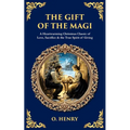 The Gift of the Magi: A Heartwarming Christmas Classic of Love, Sacrifice & the True Spirit of Giving