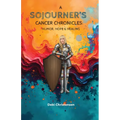 A Sojourner's Cancer Chronicles: Humor, Hope & Healing
