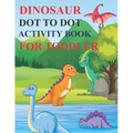 Dinosaur Dot to Dot Activity Book for Toddler: 80 Pages Easy Kids Dot To Dot Books Ages 4-6 3-8 3-5 6-8 (Boys & Girls Connect The Dots Activity Books)