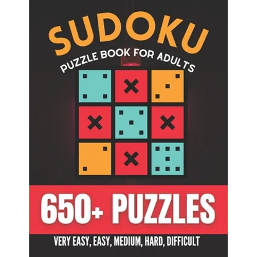 Sudoku Puzzle Book For Adults: Over 650+ Puzzles & Solutions, Very Easy to Difficult Puzzles for Adults