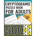 Cryptograms Puzzle Book for Adults 500: Amazing Cryptoquotes Puzzles to Improve your mental ability
