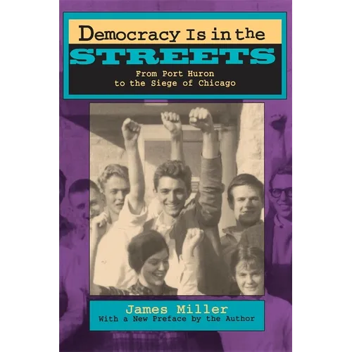 Democracy Is in the Streets: From Port Huron to the Siege of Chicago, with a New Preface by the Author - Paperback