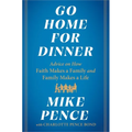 Go Home for Dinner: Advice on How Faith Makes a Family and Family Makes a Life