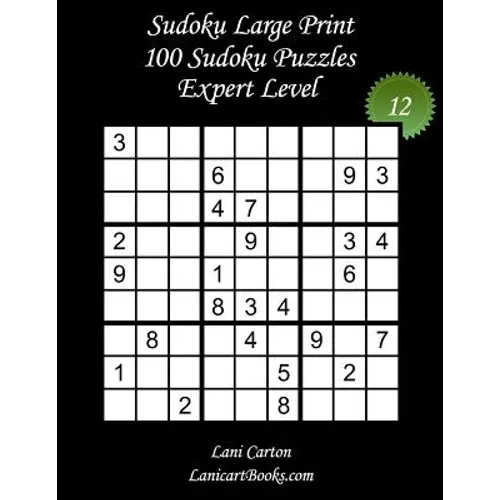 Sudoku Large Print - Expert Level - N°12: 100 Expert Sudoku Puzzles - Puzzle Big Size (8.3"x8.3") and Large Print (36 points)