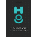 12.794 años atrás - Los visitantes de Göbekli Tepe
