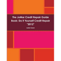 The JoMar Credit Repair Guide Book "2012"