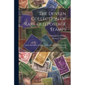 The Duveen Collection Of Rare Old Postage Stamps: A Brief Description Of Some Of The Rarities Of This Famous Collection
