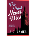 The Past Never Dies: A Cozy Historical Mystery Where Theft and Murder Collide