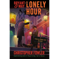 Bryant & May: The Lonely Hour: A Peculiar Crimes Unit Mystery