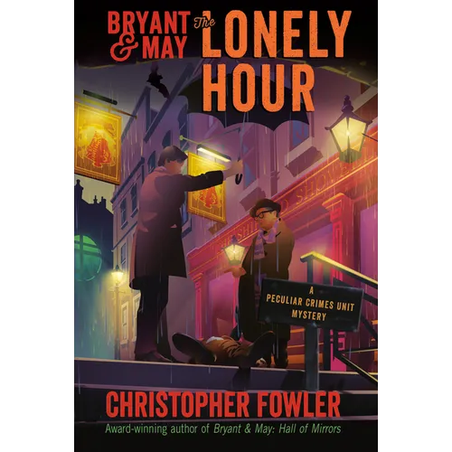 Bryant & May: The Lonely Hour: A Peculiar Crimes Unit Mystery