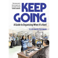 Keep Going: A Guide to Organizing When It's Hard