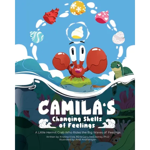 Camila's Changing Shells of Feelings: A Little Hermit Crab Who Rides The Big Waves of Feelings