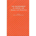 The Environment in Jewish Law: Essays and Responsa