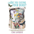 Are You Eating Your Bugs?: An Adventure in Thriving with Probiotic Foods, Energy Healing and the Psychic Diet