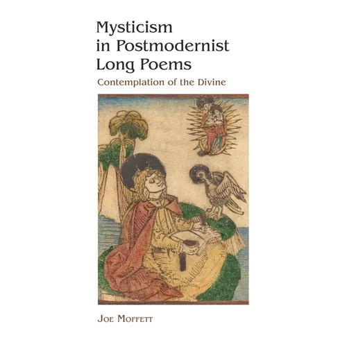 Mysticism in Postmodernist Long Poems: Contemplation of the Divine
