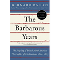 The Barbarous Years: The Peopling of British North America: The Conflict of Civilizations, 1600-1675
