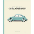 The Complete Book of Classic Volkswagens: Beetles, Microbuses, Things, Karmann Ghias, and More