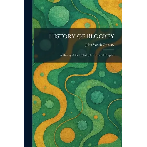 History of Blockey: A History of the Philadelphia General Hospital