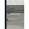 Great Moments in Flying