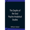 The Depths Of The Soul Psycho-Analytical Studies