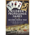 Children's Propaganda Games of the Second World War: Playing and Collecting Nazi and Allied War Games