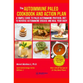 The Autoimmune Paleo Cookbook and Action Plan: A Simple Guide to Paleo Autoimmune Protocol Diet to Reverse Autoimmune Disease and Heal Your Body