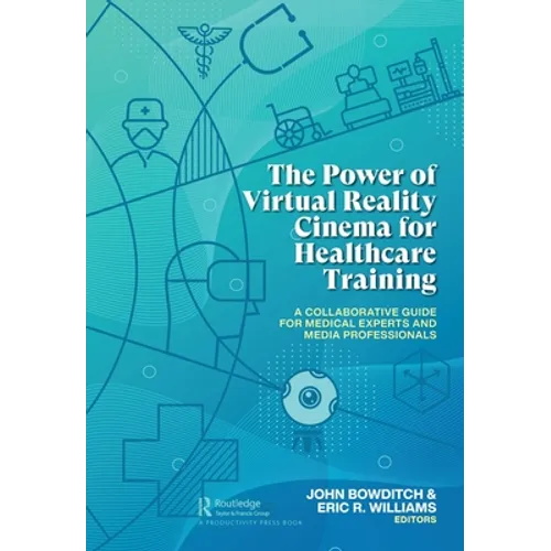 The Power of Virtual Reality Cinema for Healthcare Training: A Collaborative Guide for Medical Experts and Media Professionals