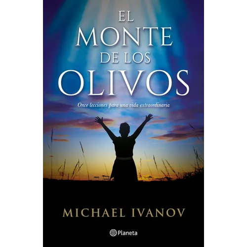 El Monte de Los Olivos: Once Lecciones Para Una Vida Extraordinaria / The Mount of Olives