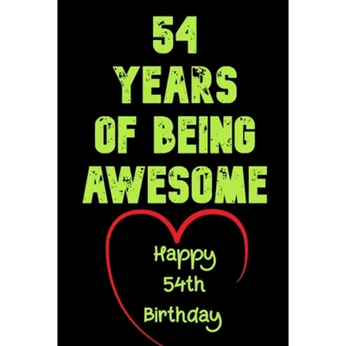 54 Years Of Being Awesome Happy 54th Birthday: 54 Years Old Gift for Boys & Girls