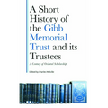 A Short History of the Gibb Memorial Trust and Its Trustees: A Century of Oriental Scholarship