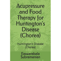 Acupressure and Food Therapy for Huntington's Disease (Chorea): Huntington's Disease (Chorea)