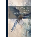 Les Savanes, Poésies Américaines...