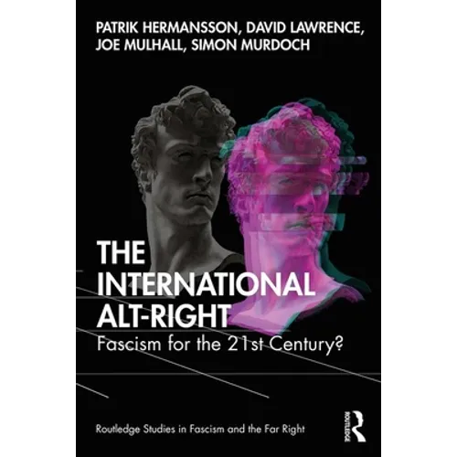 The International Alt-Right: Fascism for the 21st Century?
