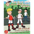 Baseball Bob and the One-Armed Wonder