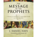 The Message of the Prophets: A Survey of the Prophetic and Apocalyptic Books of the Old Testament