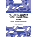 Preferential Education Policies in Multi-Ethnic China: National Rhetoric, Local Realities