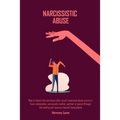 Narcissistic Abuse: How to disarm the narcissist after covert emotional abuse survive a Toxic relationship, narcissistic mother, partner or parent & b