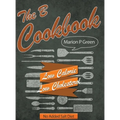 The B Cookbook: Low Calorie, Low Carbohydrates, No Added Salt Diet