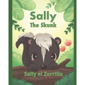 Sally the Skunk (Sally el Zorrillo): A Dual-Language Book in Spanish and English