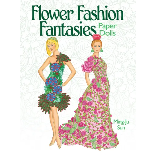 Flower Fashion Fantasies Paper Dolls