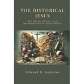 The Historical Jesus: The Death, Burial, and Resurrection of Jesus Christ