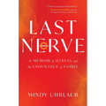 Last Nerve: A Memoir of Illness and the Endurance of Family