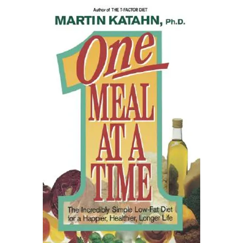 One Meal at a Time: The Incredibly Simple Low-Fat Diet for a Happier, Healthier Life