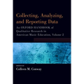 Collecting, Analyzing and Reporting Data: An Oxford Handbook of Qualitative Research in American Music Education, Volume 2