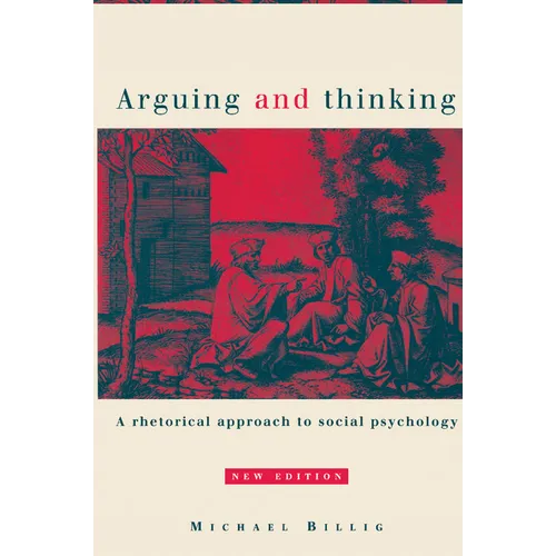 Arguing and Thinking: A Rhetorical Approach to Social Psychology