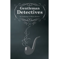 Gentlemen Detectives - An Anthology of Short Stories