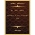 The Annals Of Ireland: Translated From The Original Irish Of The Four Masters (1845)