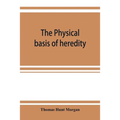 The physical basis of heredity
